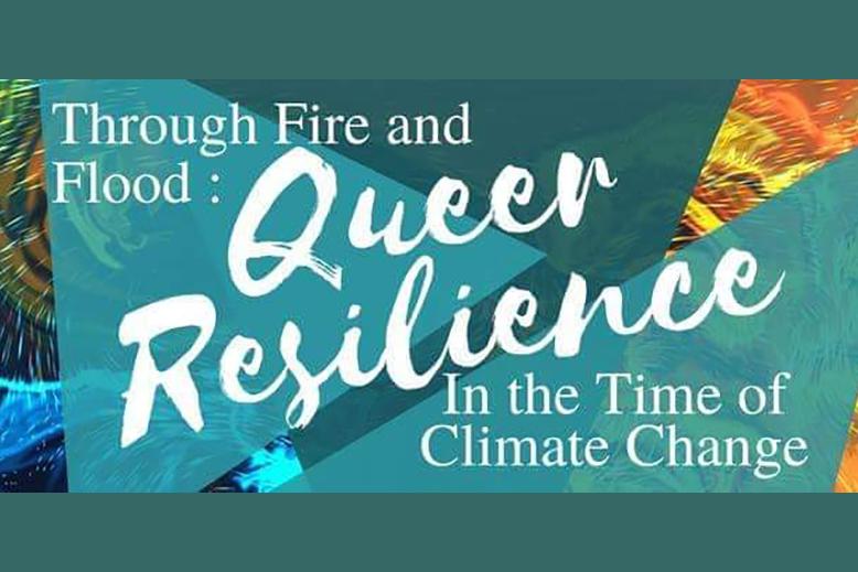 Through the Fire and Flood: Queer Resilience in the Time of Climate Change